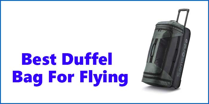 Best Duffel Bag For Flying