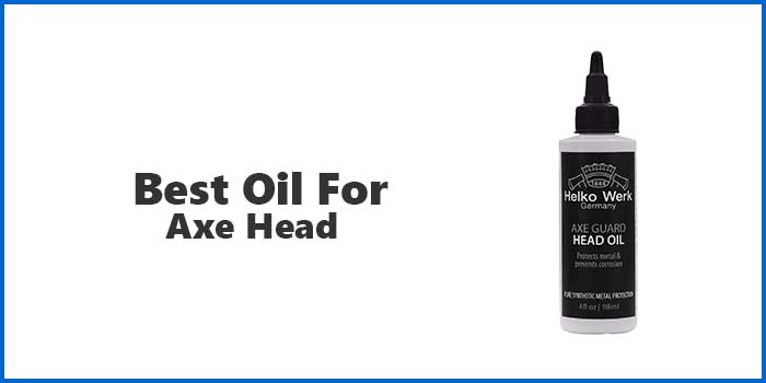 Best Oil For Axe Head