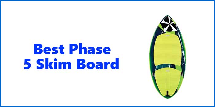 Best Phase 5 Skim Board