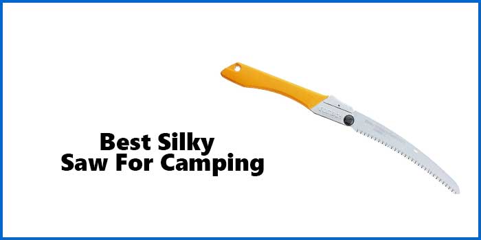Best Silky Saw For Camping