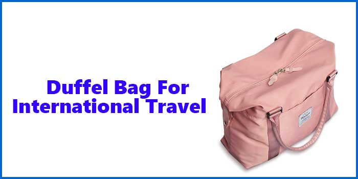 Duffel Bag For International Travel