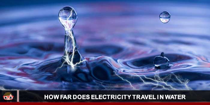 How Far Does Electricity Travel in Water