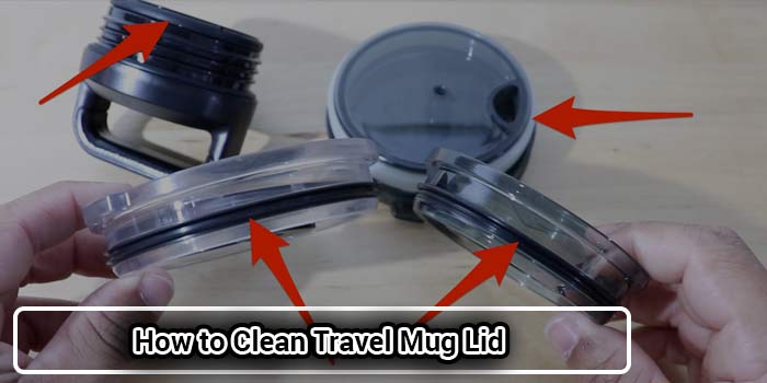 how to clean travel mug lids