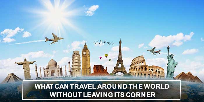 travel around the world without leaving its corner