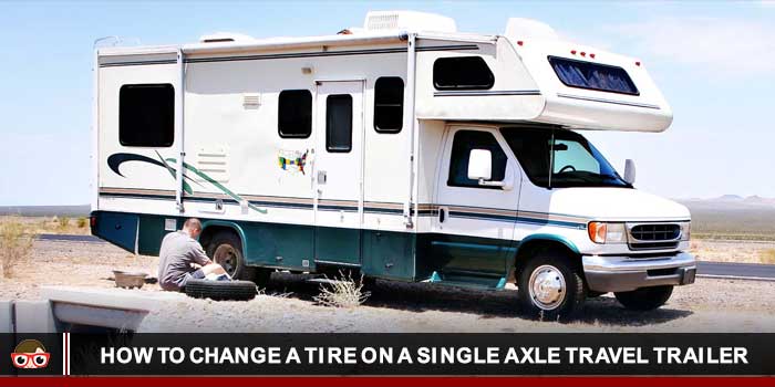 How to Change a Tire on a Single Axle Travel Trailer