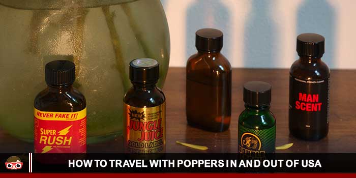 How to Travel With Poppers in And Out of Usa