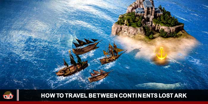 How to Travel between Continents Lost Ark