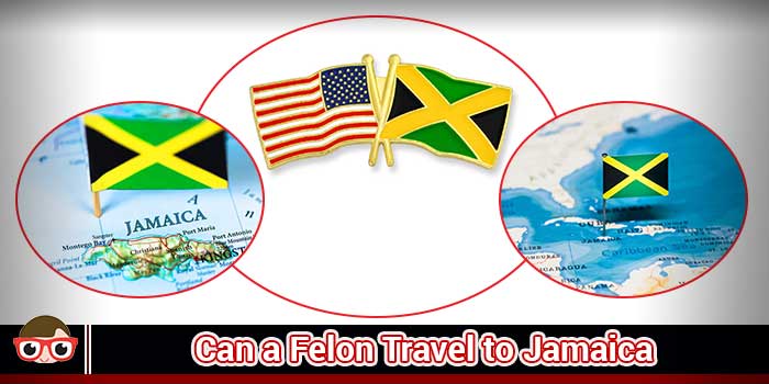 Can a Felon Travel to Jamaica