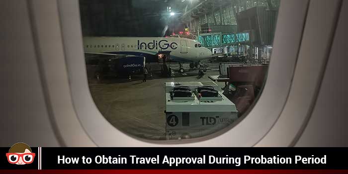 How to Obtain Travel Approval During Probation Period