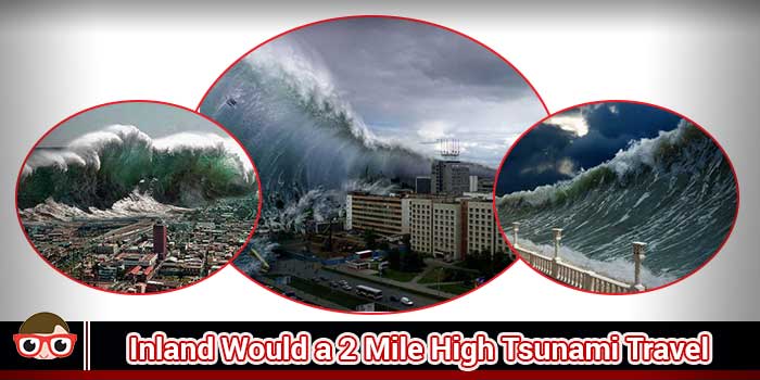 Inland Would a 2 Mile High Tsunami Travel